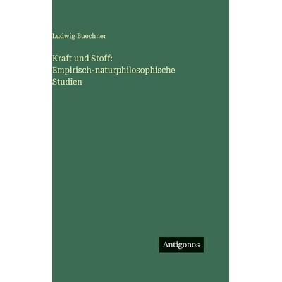 预订 Kraft und Stoff: Empirisch-naturphilosophische Studien: 9783386393317