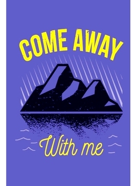 预订 Come Away With Me: This is the last thing you always forget to take with - Cute Mountains Hiniking travel Notebool