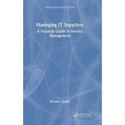 预订 Managing IT Suppliers: A Practical Guide to Vendor Management 管理信息技术供应商：供应商管理实用指南: 9781041121565
