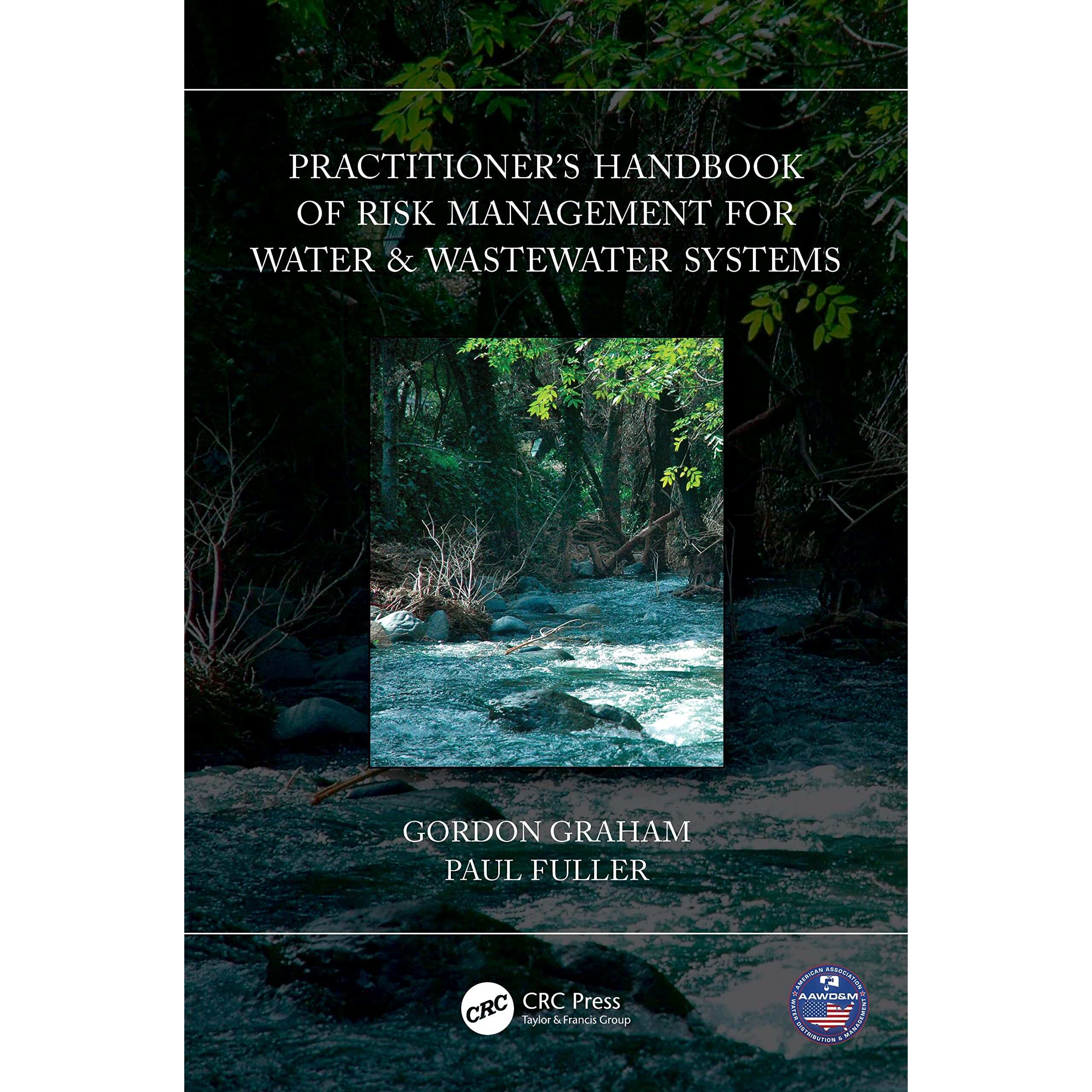 预订 Practitioner’s Handbook of Risk Management for Water & Wastewater Systems 水与废水系统风险管理从业者手册 978103213
