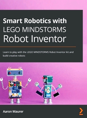 预订 Smart Robotics with LEGO MINDSTORMS Robot Inventor 乐高 MINDSTORMS 机器人发明家的智能机器人技术: 9781800568402