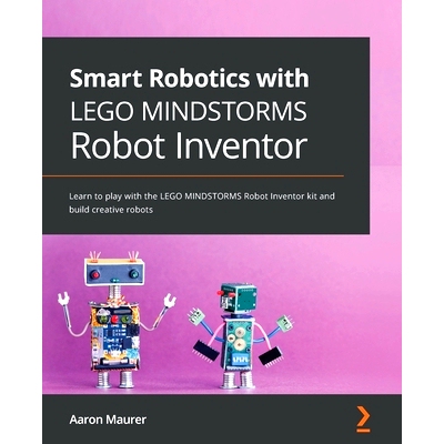 预订 Smart Robotics with LEGO MINDSTORMS Robot Inventor 乐高 MINDSTORMS 机器人发明家的智能机器人技术: 9781800568402
