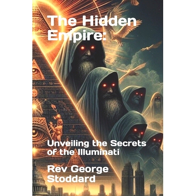 预订 The Hidden Empire: : Unveiling the Secrets of the Illuminati: 9798871384480