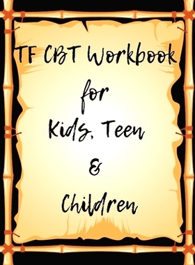 预订 TF CBT Workbook for Kids, Teen and Children: Your Guide to Free From Frightening, Obsessive or Compulsive Behavior,