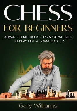 【预订】Chess for Beginners: Advanced Methods, Tips & Strategies to Play Like A Grandmaster 9798515352134