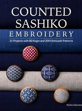 预订 Counted Sashiko Embroidery: 31 Projects with 80 Kogin and 200 Hishizashi Patterns 计数刺子绣：31 个项目，包含 80 个