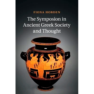 预订 The Symposion in Ancient Greek Society and Thought 古希腊社会和思想中的学术交流会: 9781316613733
