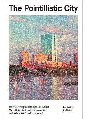 预订 The Pointillistic City: How Microspatial Inequities Affect Well-Being in Our Communities, and What We Can Do about