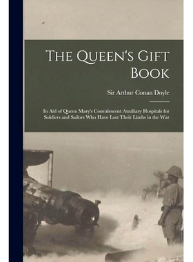 预订 The Queen’s Gift Book: in Aid of Queen Mary’s Convalescent Auxiliary Hospitals for Soldiers and Sailors Who Have