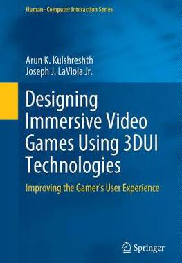 【预订】Designing Immersive Video Games Using 3dui Technologies: Improving the Gamer’s User Experience