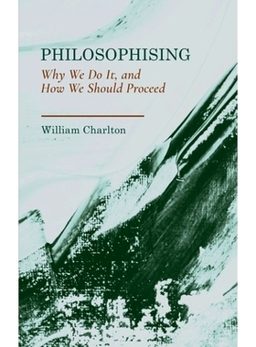 预订 Philosophising: Why We Do It, and How We Should Proceed: 9781804412244