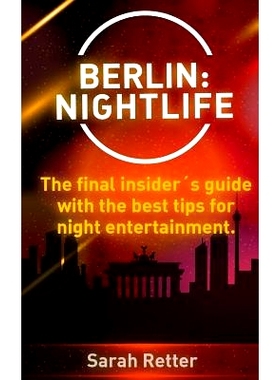 预订 Berlin: Nightlife: The Final Insiders Guide Written by Locals In-The-Know with the Best Tips for Night Entertainmen