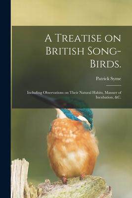 [预订]A Treatise on British Song-birds.: Including Observations on Their Natural Habits, Manner of Incubat 9781014728739