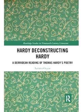预订 Hardy Deconstructing Hardy: A Derridean Reading of Thomas Hardy�s Poetry: 9780367891657