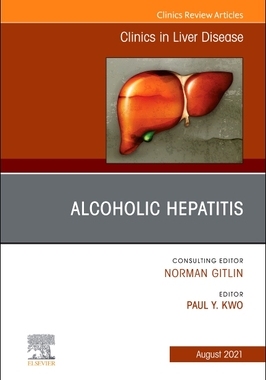 【预订】Alcoholic Hepatitis, an Issue of Clinics in Liver Disease, 25 9780323897006