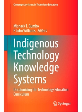 预订 Indigenous Technology Knowledge Systems: Decolonizing the Technology Education Curriculum 本土技术知识体系：技术教