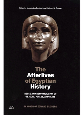 预订 The Afterlives of Egyptian History: Reuse and Reformulation of Objects, Places, and Texts 埃及历史的来世：对象，位