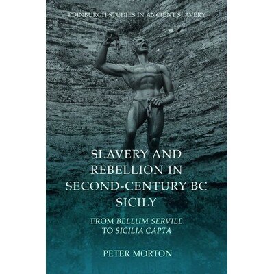 预订 Slavery and Rebellion in Second-Century BC Sicily: From Bellum Servile to Sicilia Capta 重新思考西西里“奴隶战争”