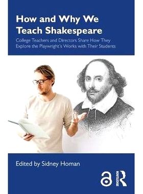 预订 How and Why We Teach Shakespeare: College Teachers and Directors Share How They Explore the Playwright’s Works wit
