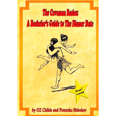 预订 The Caveman Basics: A Bachelor’s Guide to the Dinner Date: 9781941564028