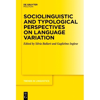 预订 Sociolinguistic and Typological Perspectives on Language Variation 语言变异的社会语言学和类型学视角: 9783112214107