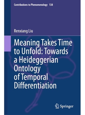 预订 Meaning Takes Time to Unfold: Towards a Heideggerian Ontology of Temporal Differentiation 意义需要时间来展开：面向