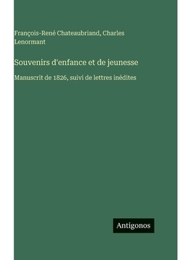 预订 Souvenirs d’enfance et de jeunesse: Manuscrit de 1826, suivi de lettres inédites: 9783388586984