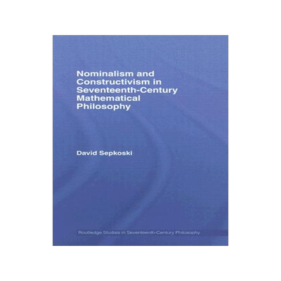 预订 Nominalism and Constructivism in Seventeenth-Century Mathematical Philosophy