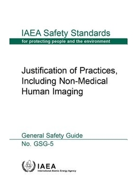 预订 Justification of Practices, Including Non-Medical Human Imaging 实践的理由，包括非医学人类影像: 9789201024145