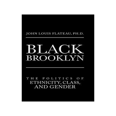 [预订]Black Brooklyn: The Politics of Ethnicity, Class, and Gender 9781524645588