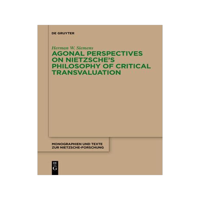 [预订]Agonal Perspectives on Nietzsche’s Philosophy of Critical Transvaluation 9783111266725