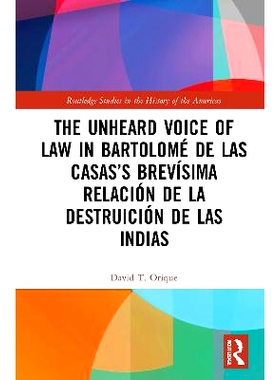预订 The Unheard Voice of Law in Bartolomé de Las Casas’s Brevísima relación de la destruición de las Indias 巴尔·