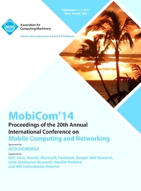 预订 MobiCom 14 20th Annual International Conference on Mobile Computing & Networking: 9781450333634