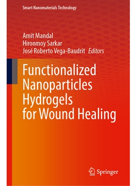 预订 Functionalized Nanoparticles Hydrogels for Wound Healing 用于伤口愈合的功能化纳米粒子水凝胶: 9789819507191