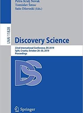 【预售】Discovery Science: 22nd International Conference, DS 2019, Split, Croatia, October 28-30, 2019, Proceedings