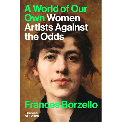 预订 A World of Our Own: Women Artists Against the Odds 我们自己的世界：逆境中的女性艺术家: 9780500297216