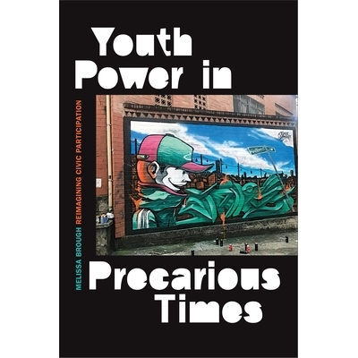 预订 Youth Power in Precarious Times: Reimagining Civic Participation 不稳定时期的青年力量：重新想象公民参与: 9781478008