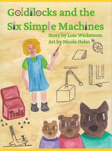 【预订】Goldilocks and the Six Simple Machines