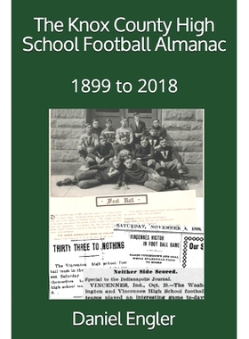 预订 The Knox County High School Football Almanac: 1899 to 2018: 9781086070286