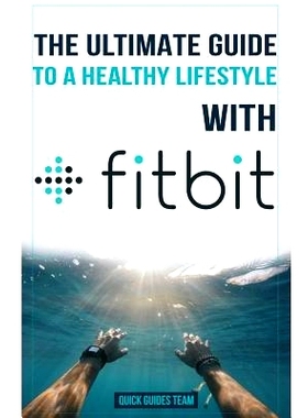 预订 The Ultimate Guide to a Healthy Lifestyle with Fitbit: All The Features Of Fitbit In Questions & Answers: 978171981