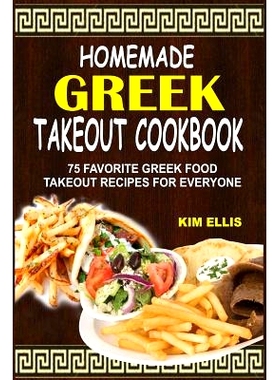 预订 Homemade Greek Takeout Cookbook: 75 Favorite Greek Foods Takeout Recipes For Everyone: 9781539721123