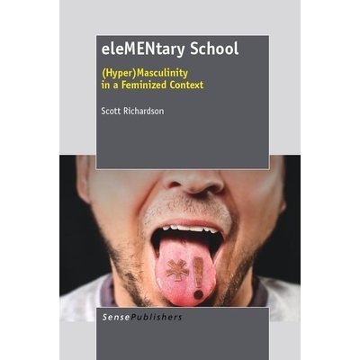 预订 eleMENtary school: (Hyper)Masculinity in a feminized context 小学 :(超）男性气质在女性化的背景下: 9789460919985