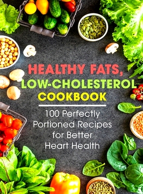 预订 Healthy Fats, Low-Cholesterol Cookbook: 100 Perfectly Portioned Recipes for Better Heart Health: 9798529837269
