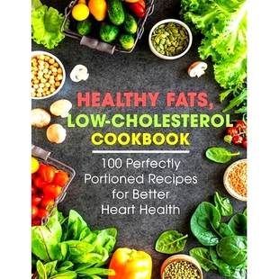预订 Healthy Fats, Low-Cholesterol Cookbook: 100 Perfectly Portioned Recipes for Better Heart Health: 9798529837269
