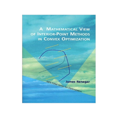 预订 A Mathematical View of Interior-Point Methods in Convex Optimization
