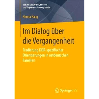 预订 Im Dialog über die Vergangenheit: Tradierung DDR-spezifischer Orientierungen in ostdeutschen Familien: 97836581926
