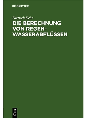 预订 Die Berechnung von Regenwasserabflüssen: Ein Leitfaden für Studierende und Ingenieure der Praxis: 9783486767414
