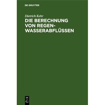 预订 Die Berechnung von Regenwasserabflüssen: Ein Leitfaden für Studierende und Ingenieure der Praxis: 9783486767414
