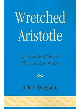预订 Wretched Aristotle: Using the Past to Rescue the Future: 9780739140079
