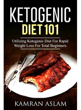 预订 Ketogenic Diet 101: Utilizing Ketogenic Diet For Rapid Weight Loss For Total Beginners: 9781539322665